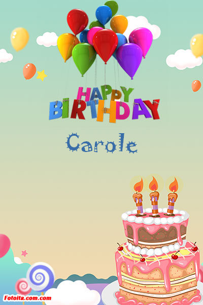 Carole - Buon compleanno Carole. Tanti Auguri Carte E Immagini