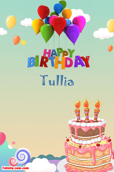 Tullia - Buon compleanno Tullia. Tanti Auguri Carte E Immagini