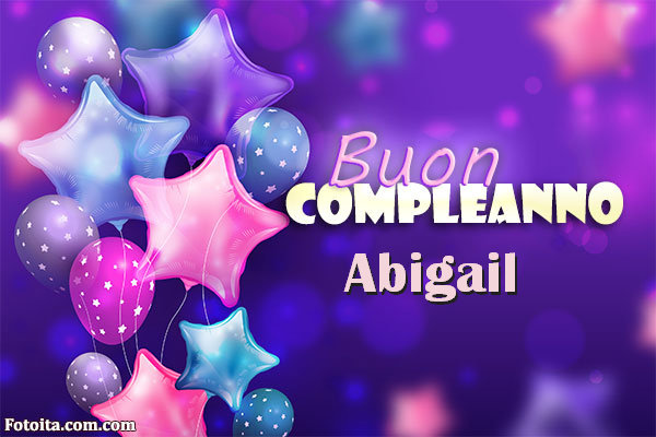 Buon compleanno Abigail. Tanti Auguri Carte E Immagini - Buon compleanno Abigail. Tanti Auguri Carte E Immagini