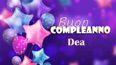 Photo of Buon compleanno Dea. Tanti Auguri Carte E Immagini