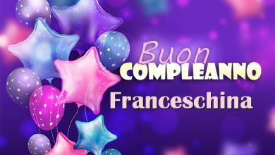 Photo of Buon compleanno Franceschina. Tanti Auguri Carte E Immagini